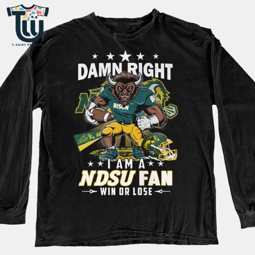 Damn Right I Am A Ndsu Fan Win Or Lose Shirt